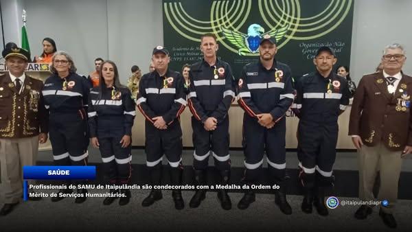 PROFISSIONAIS DO SAMU DE ITAIPULÂNDIA SÃO CONDECORADOS COM A MEDALHA DA ORDEM DO MÉRITO DE SERVIÇOS HUMANITÁRIOS
