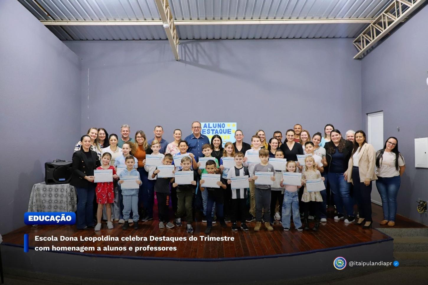 ESCOLA DONA LEOPOLDINA DE ITAIPULÂNDIA CELEBRA DESTAQUES DO TRIMESTRE COM HOMENAGEM A ALUNOS E PROFESSORES