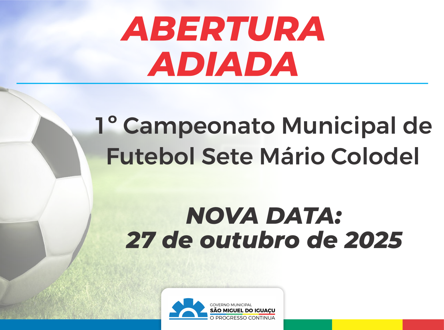 ABERTURA DO 1º CAMPEONATO MUNICIPAL DE FUTEBOL SETE MÁRIO COLODEL É ADIADA PARA O PRÓXIMO DIA 27