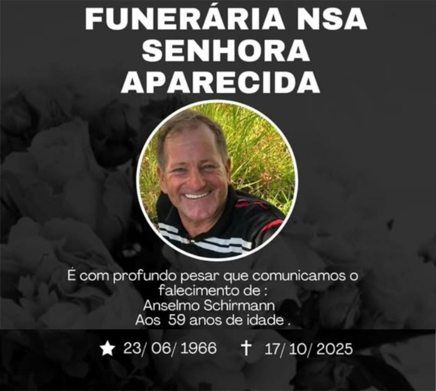 FUNERÁRIA NOSSA SENHORA APARECIDA DE ITAIPULÂNDIA COMUNICA O FALECIMENTO DE ANSELMO SCHIRMANN