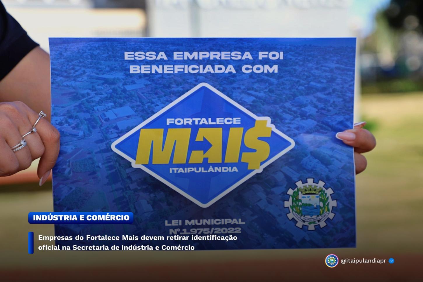 EMPRESAS DE ITAIPULÂNDIA BENEFICIADAS PELO FORTALECE MAIS DEVEM RETIRAR IDENTIFICAÇÃO OFICIAL