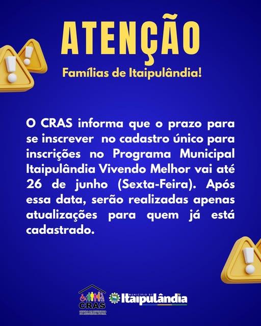 PRAZO PARA INSCRIÇÃO NO CADASTRO ÚNICO DO PROGRAMA ITAIPULÂNDIA VIVENDO MELHOR TERMINA EM 26 DE JUNHO