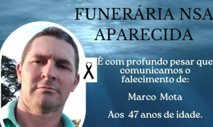 FALECE AOS 47 ANOS MARCO MOTA EM ITAIPULÂNDIA