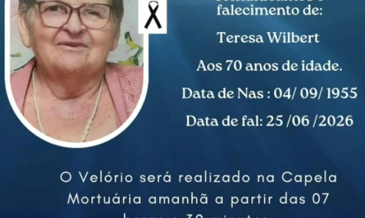 FUNERÁRIA NOSSA SENHORA APARECIDA COMUNICA O FALECIMENTO DE TERESA WILBERT, AOS 70 ANOS, EM ITAIPULÂNDIA