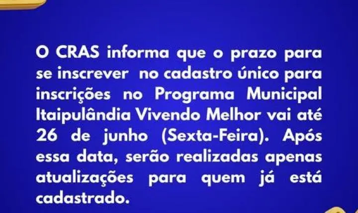 PRAZO PARA INSCRIÇÃO NO CADASTRO ÚNICO DO PROGRAMA ITAIPULÂNDIA VIVENDO MELHOR TERMINA EM 26 DE JUNHO